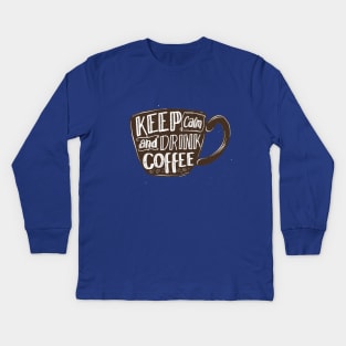 Keep Calm And Dink Coffee Kids Long Sleeve T-Shirt